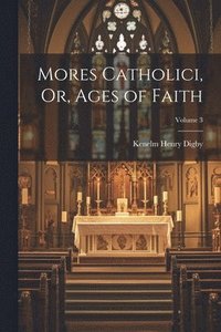 bokomslag Mores Catholici, Or, Ages of Faith; Volume 3