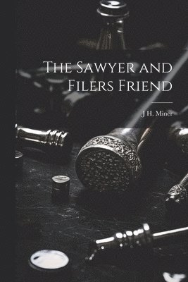 The Sawyer and Filers Friend 1