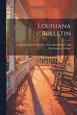 Louisiana State University and Agricu - Louisiana Bulletin, Häftad