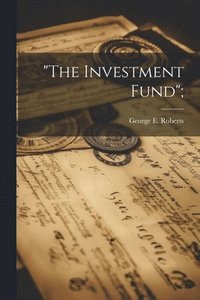 bokomslag &quot;The Investment Fund&quot;;