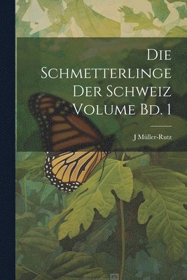 Schmetterlinge der Schweiz Volume Bd. 1