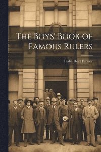 bokomslag Boys' Book of Famous Rulers