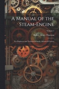 bokomslag A Manual of the Steam-Engine
