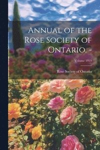 bokomslag Annual of the Rose Society of Ontario. -; Volume 1919