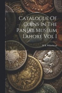 bokomslag Catalogue Of Coins In The Panjab Museum Lahore Vol I