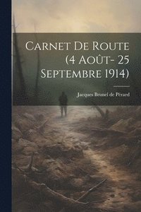 bokomslag Carnet de route (4 Aot- 25 Septembre 1914)