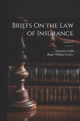 bokomslag Briefs On the Law of Insurance; Volume 1