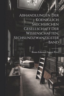 bokomslag Abhandlungen der koeniglich Saechsischen Gesellschaft der Wissenschaften, Sechsundzwanzigster Band