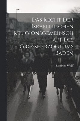 Das Recht der israelitischen Religionsgemeinschaft des Grossherzogtums Baden 1