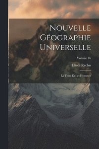 bokomslag Nouvelle Géographie Universelle: La Terre Et Les Hommes; Volume 16