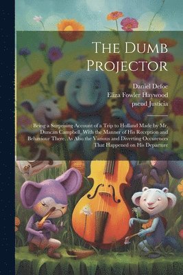 Eliza Fowler Haywood, Daniel Defoe, Pseud Justicia - Dumb Projector, Häftad