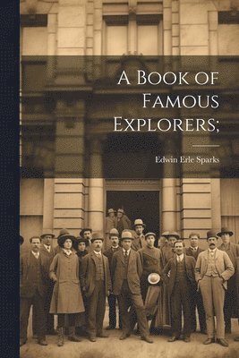 Edwin Erle Sparks - Book of Famous Explorers;, Häftad