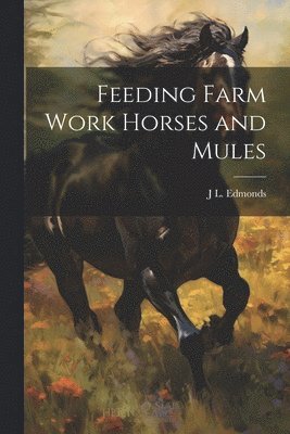 Feeding Farm Work Horses and Mules 1