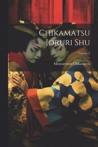 bokomslag Chikamatsu joruri shu; Volume 2