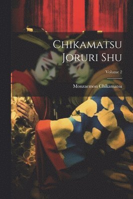 Chikamatsu joruri shu; Volume 2 1