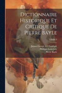 bokomslag Dictionnaire historique et critique de Pierre Bayle; Volume 5