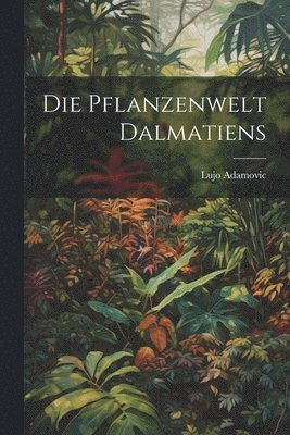 bokomslag Pflanzenwelt Dalmatiens