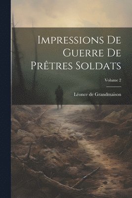 bokomslag Impressions de guerre de prtres soldats; Volume 2