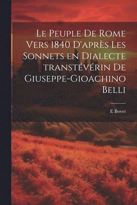 bokomslag Peuple de Rome vers 1840 d'après les sonnets en dialecte transtévérin de Giuseppe-Gioachino Belli