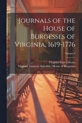 Virginia State Library, Virginia General Assembly House of - Journals of the House of Burgesses of Virginia, 1619-1776; Volume 9, Häftad