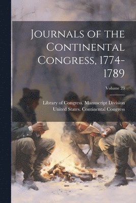 Journals of the Continental Congress, 1774-1789; Volume 23 1