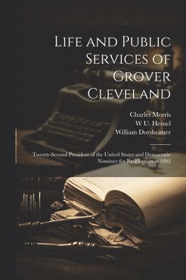 Life and Public Services of Grover Cleveland 1