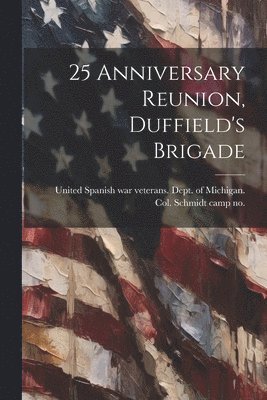 bokomslag 25 Anniversary Reunion, Duffield's Brigade