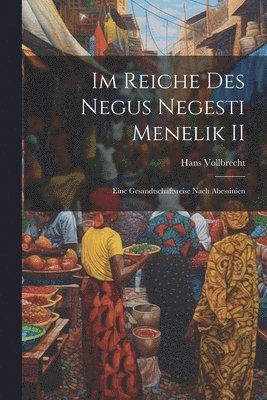 bokomslag Im Reiche des Negus Negesti Menelik II