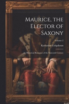 Maurice, the Elector of Saxony 1