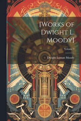 [Works of Dwight L. Moody]; Volume 9 1