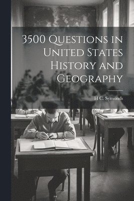 H C D 1900 Symonds, H. C. D. 1900 Symonds, H C. d. 1900 Symonds, H C D Symonds - 3500 Questions in United States History and Geography, Häftad