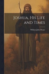 bokomslag Joshua, his Life and Times