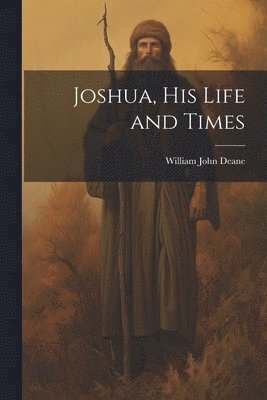 bokomslag Joshua, his Life and Times