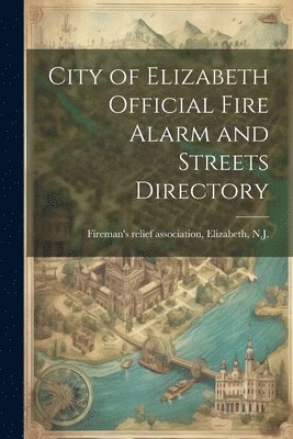 City of Elizabeth Official Fire Alarm and Streets Directory 1