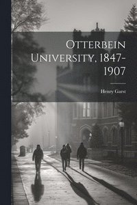 bokomslag Otterbein University, 1847-1907