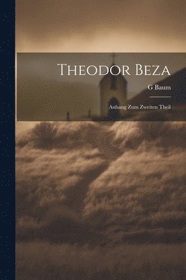 Theodor Beza; Anhang zum zweiten Theil 1