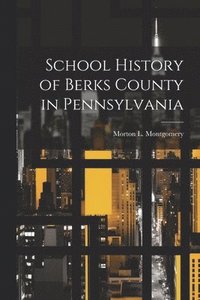 bokomslag School History of Berks County in Pennsylvania