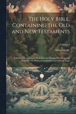 Holy Bible, Containing the Old and New Testaments