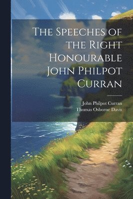 Speeches of the Right Honourable John Philpot Curran