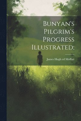 bokomslag Bunyan's Pilgrim's Progress Illustrated;