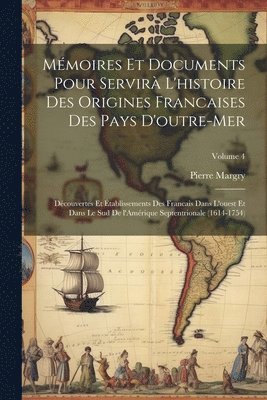 bokomslag Mmoires et documents pour servir l'histoire des origines francaises des pays d'outre-mer