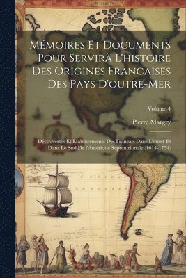 Mémoires et documents pour servirà l'histoire des origines francaises des pays d'outre-mer