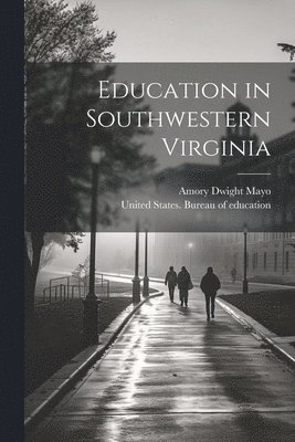 Amory Dwight  [From Mayo, United States Bureau of Education - Education in Southwestern Virginia, Häftad