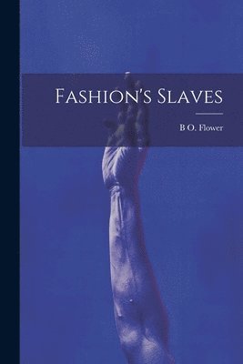 Fashion's Slaves 1