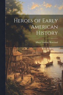 bokomslag Heroes of Early American History