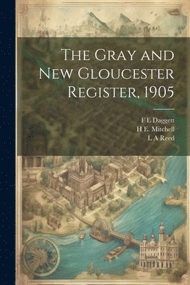The Gray and New Gloucester Register, 1905 1
