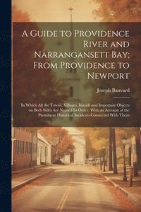 bokomslag A Guide to Providence River and Narrangansett Bay; From Providence to Newport