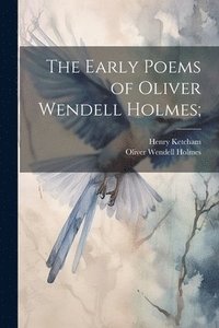 bokomslag The Early Poems of Oliver Wendell Holmes;