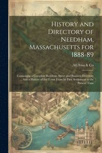 bokomslag History and Directory of Needham, Massachusetts for 1888-89