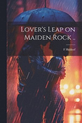 Lover's Leap on Maiden Rock ..